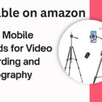Top 3 Mobile Tripods for Video Recording, Photography and Streming